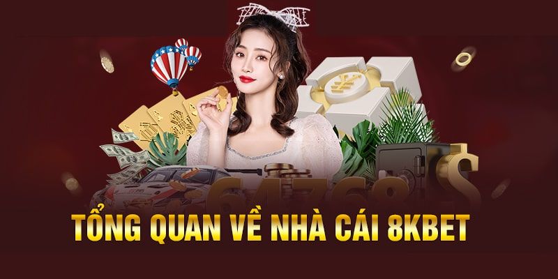 Giới thiệu tổng quan về thương hiệu 8KBET